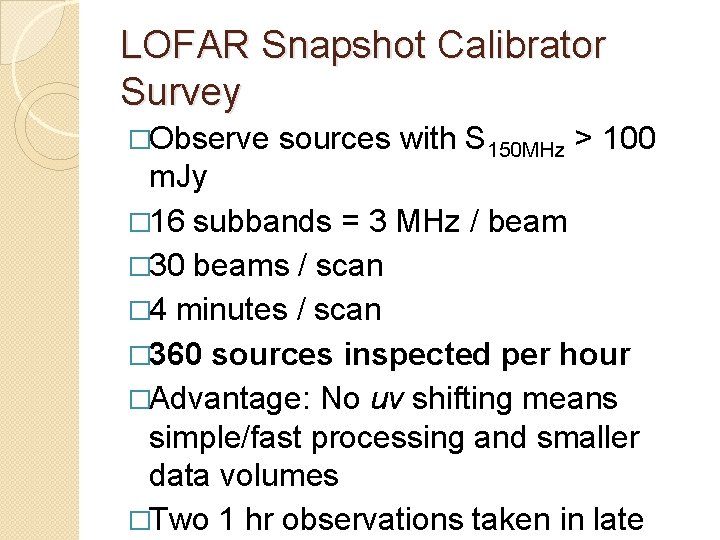 LOFAR Snapshot Calibrator Survey �Observe sources with S 150 MHz > 100 m. Jy