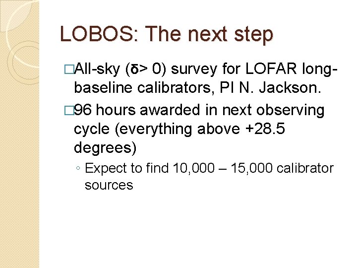 LOBOS: The next step �All-sky (δ> 0) survey for LOFAR longbaseline calibrators, PI N.