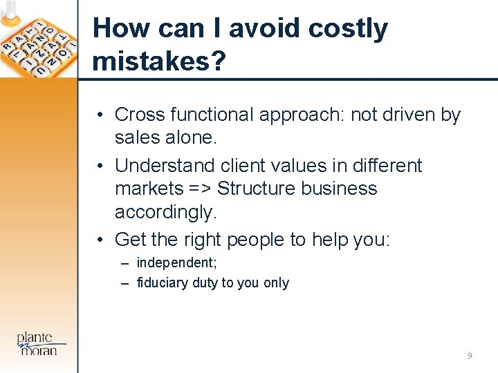 How can I avoid costly mistakes? • Cross functional approach: not driven by sales