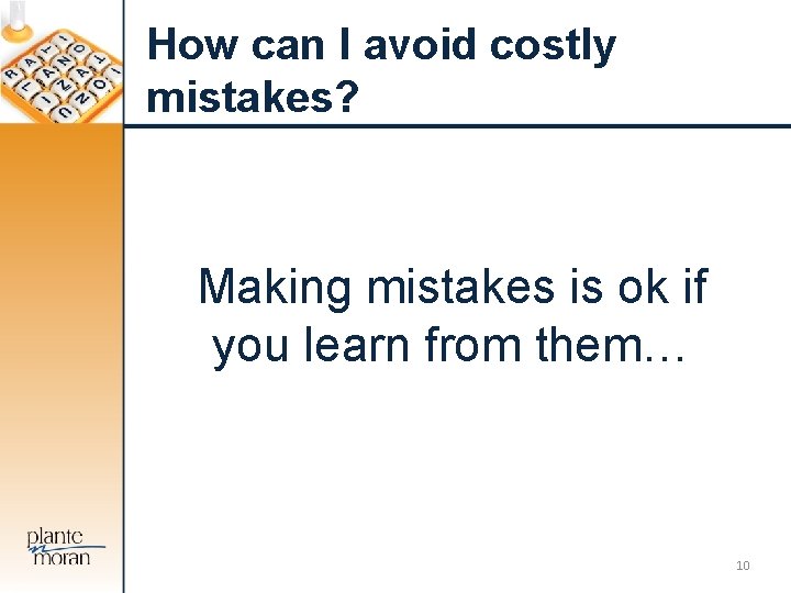 How can I avoid costly mistakes? Making mistakes is ok if you learn from