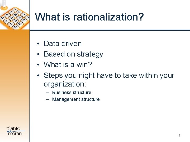 What is rationalization? • • Data driven Based on strategy What is a win?
