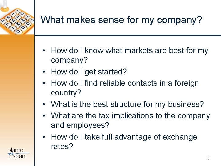 What makes sense for my company? • How do I know what markets are