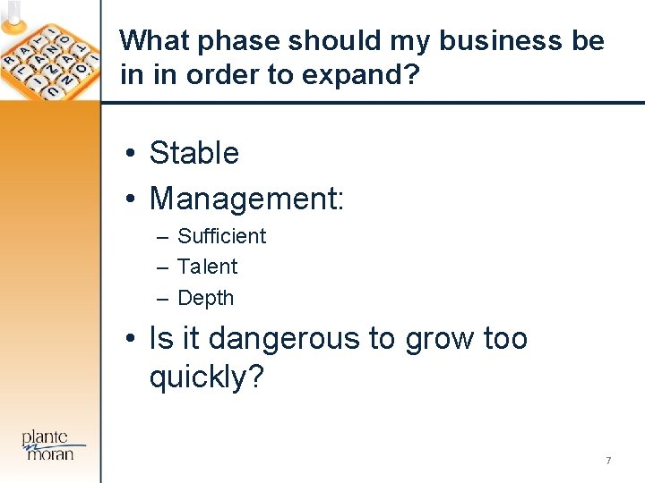 What phase should my business be in in order to expand? • Stable •