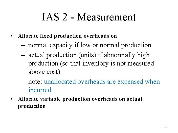 IAS 2 - Measurement • Allocate fixed production overheads on – normal capacity if
