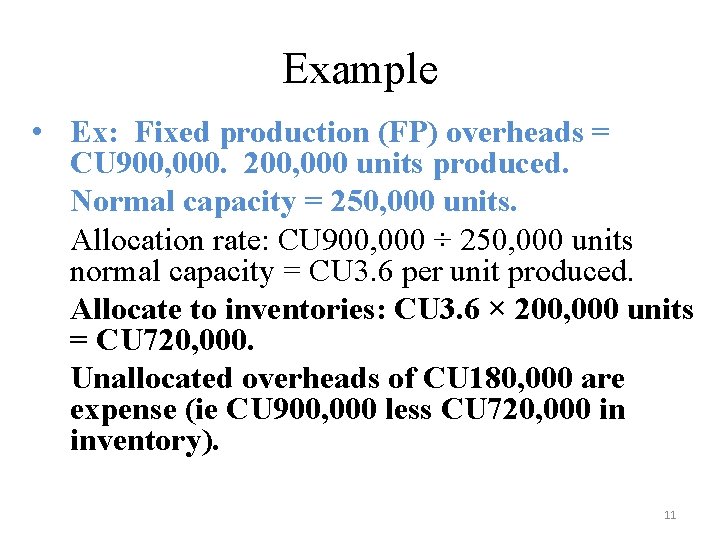 Example • Ex: Fixed production (FP) overheads = CU 900, 000. 200, 000 units