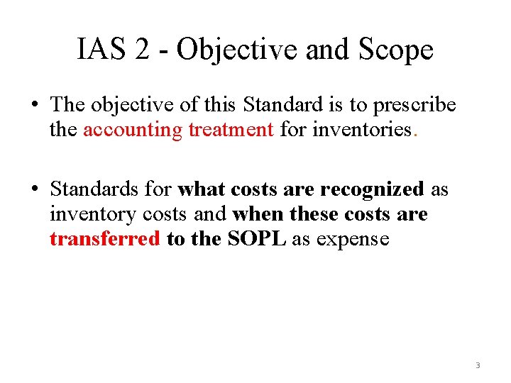 IAS 2 - Objective and Scope • The objective of this Standard is to