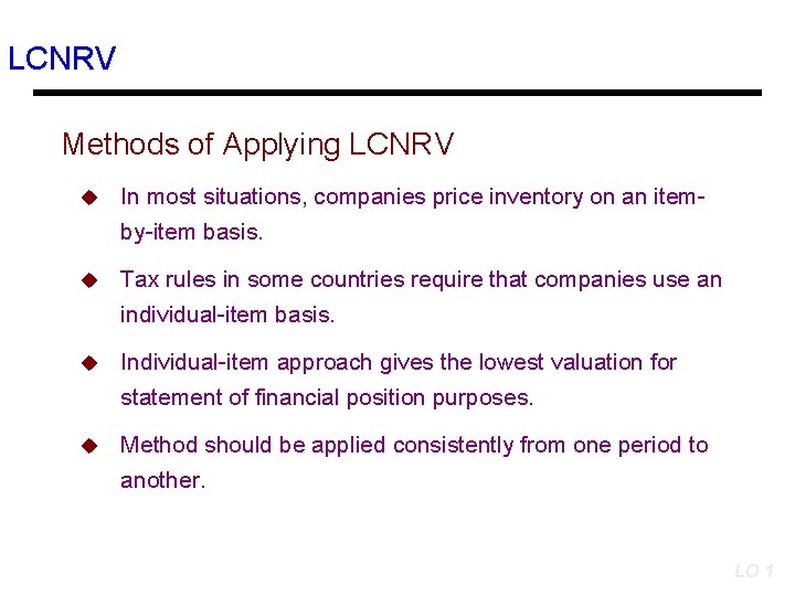 LCNRV Methods of Applying LCNRV u In most situations, companies price inventory on an