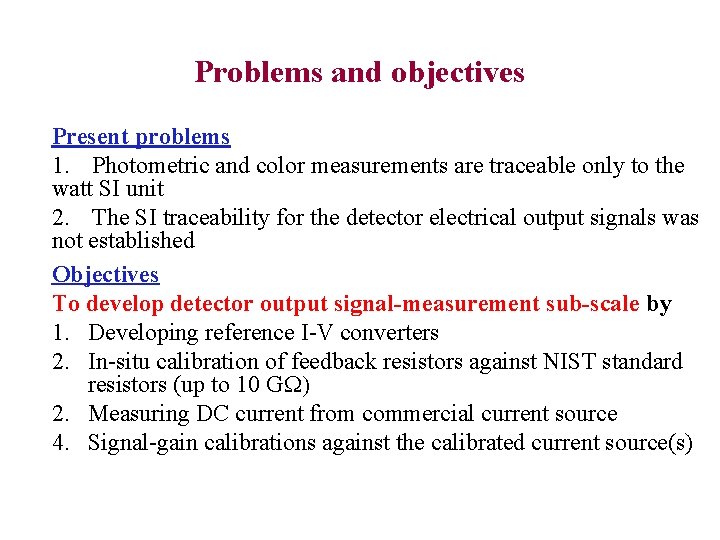 Problems and objectives Present problems 1. Photometric and color measurements are traceable only to