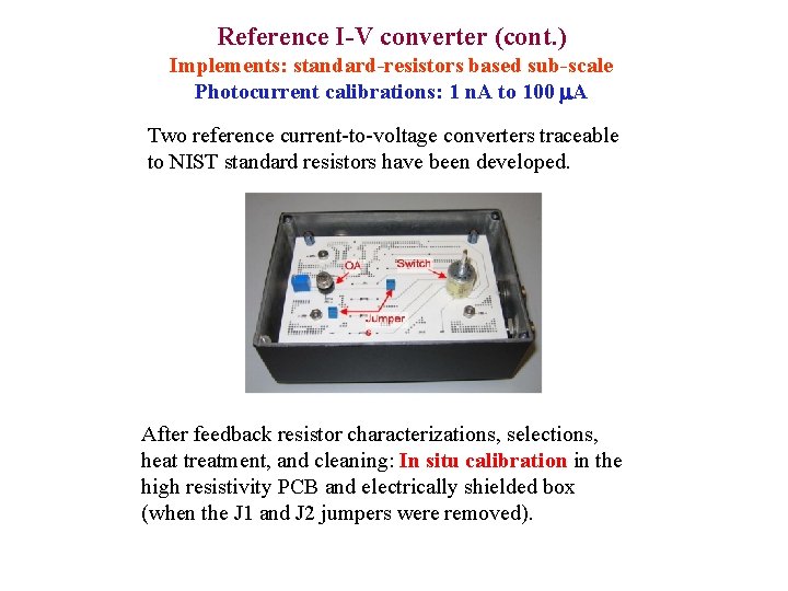 Reference I-V converter (cont. ) Implements: standard-resistors based sub-scale Photocurrent calibrations: 1 n. A