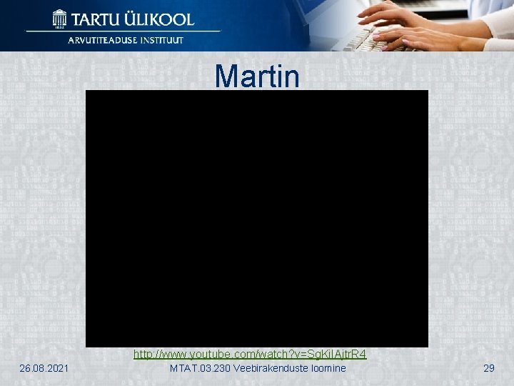 Martin http: //www. youtube. com/watch? v=Sg. Ki. IAjtr. R 4 26. 08. 2021 MTAT.