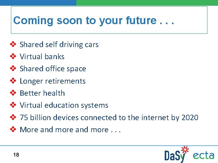 Coming soon to your future. . . v Shared self driving cars v Virtual