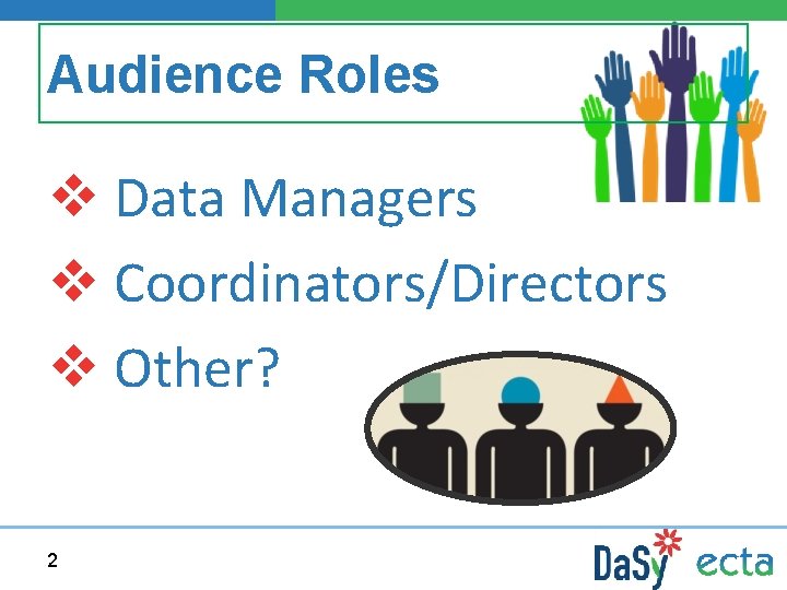 Audience Roles v Data Managers v Coordinators/Directors v Other? 2 