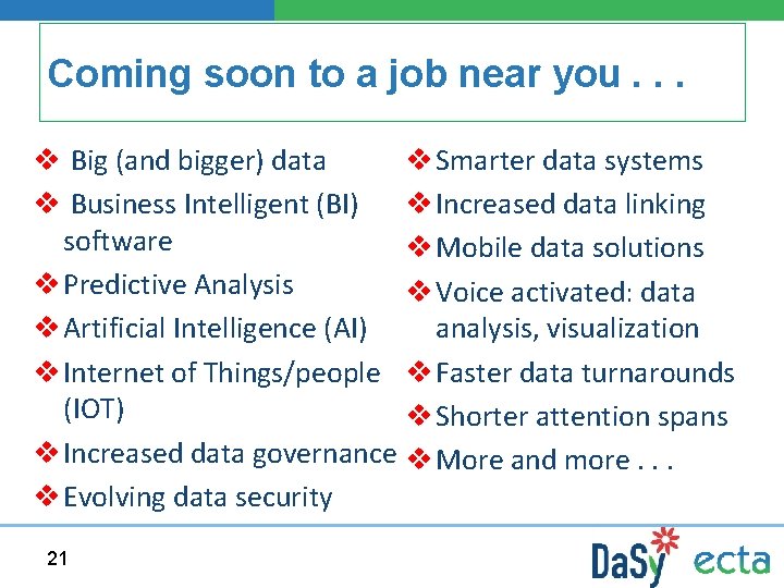 Coming soon to a job near you. . . v Big (and bigger) data