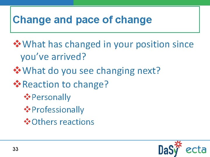 Change and pace of change v. What has changed in your position since you’ve