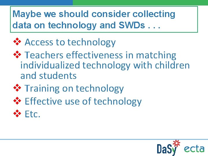 Maybe we should consider collecting data on technology and SWDs. . . v Access