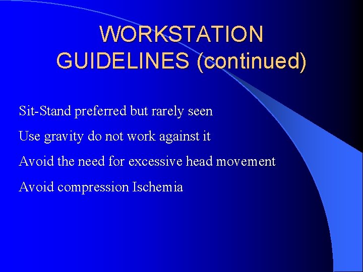 WORKSTATION GUIDELINES (continued) Sit-Stand preferred but rarely seen Use gravity do not work against