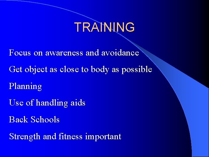 TRAINING Focus on awareness and avoidance Get object as close to body as possible