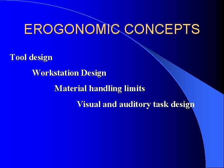 Ergonomics The science of fitting the job to