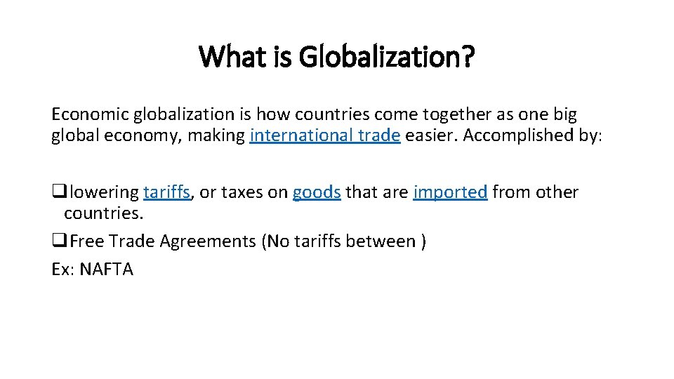 What is Globalization? Economic globalization is how countries come together as one big global