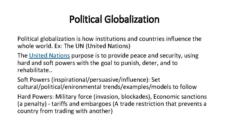 Political Globalization Political globalization is how institutions and countries influence the whole world. Ex:
