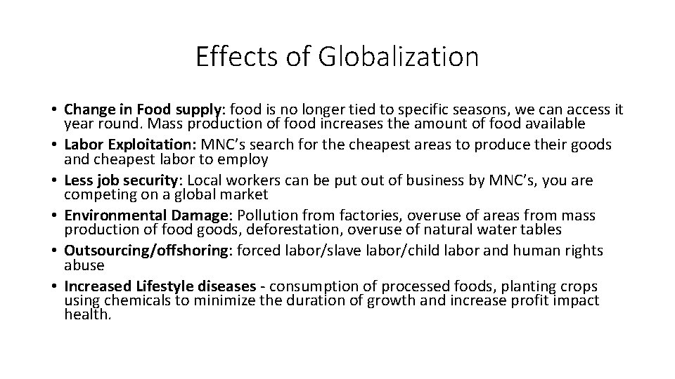 Effects of Globalization • Change in Food supply: food is no longer tied to