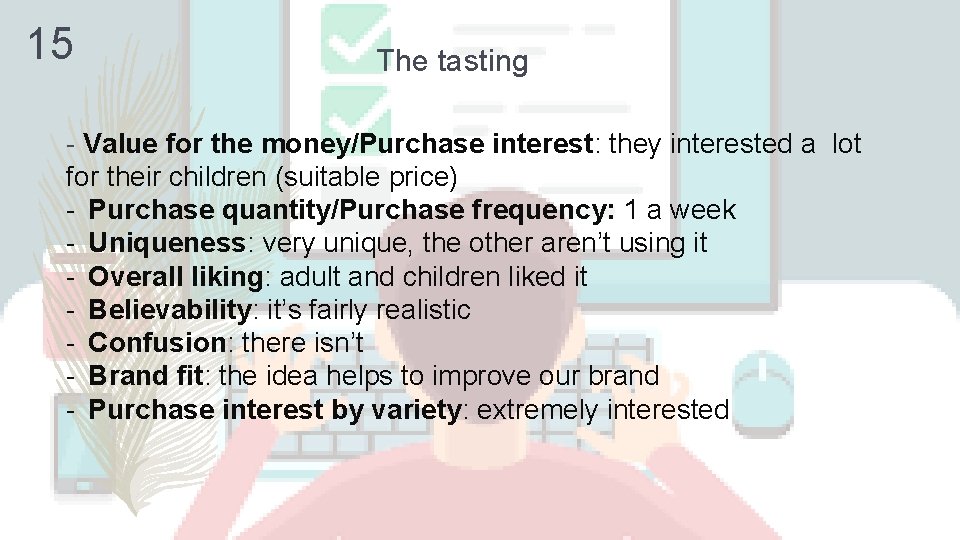 15 The tasting - Value for the money/Purchase interest: they interested a lot for