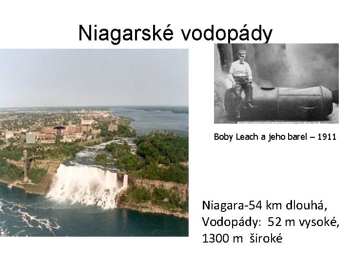 Niagarské vodopády Boby Leach a jeho barel – 1911 Niagara-54 km dlouhá, Vodopády: 52