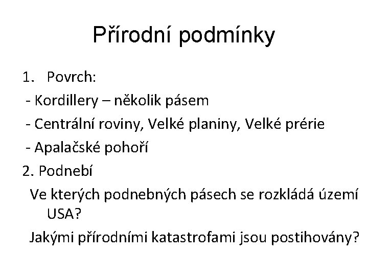 Přírodní podmínky 1. Povrch: - Kordillery – několik pásem - Centrální roviny, Velké planiny,