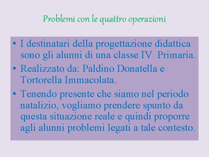 Problemi con le quattro operazioni • I destinatari della progettazione didattica sono gli alunni