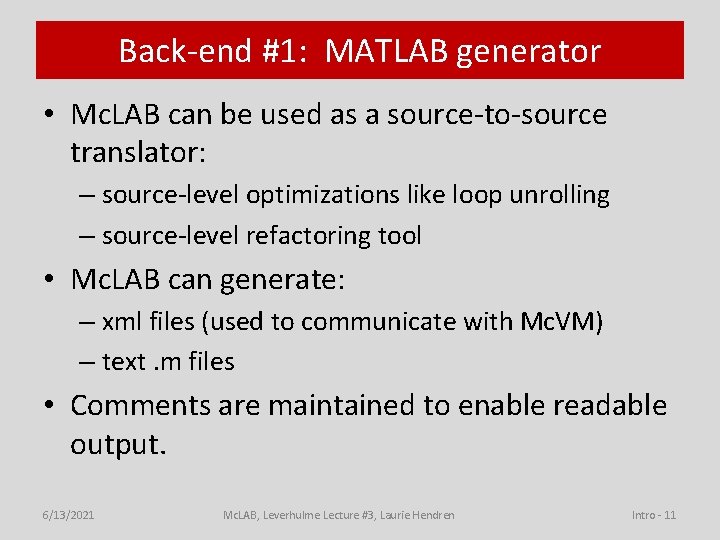 Back-end #1: MATLAB generator • Mc. LAB can be used as a source-to-source translator: