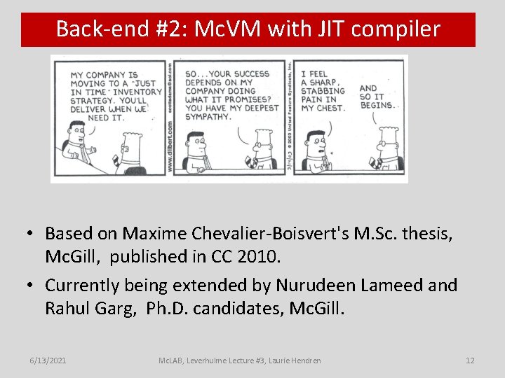 Back-end #2: Mc. VM with JIT compiler • Based on Maxime Chevalier-Boisvert's M. Sc.
