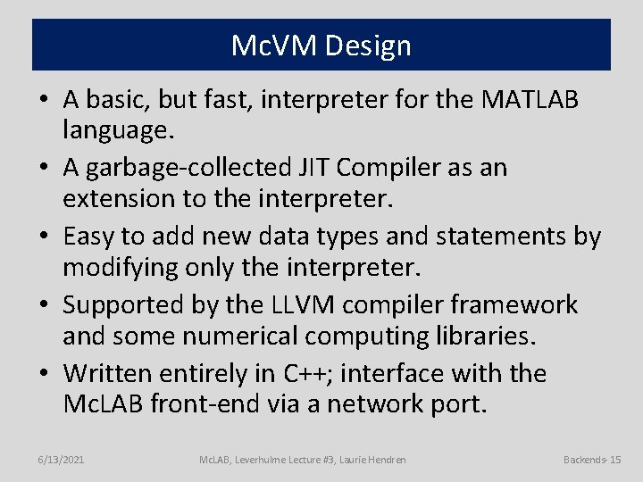 Mc. VM Design • A basic, but fast, interpreter for the MATLAB language. •
