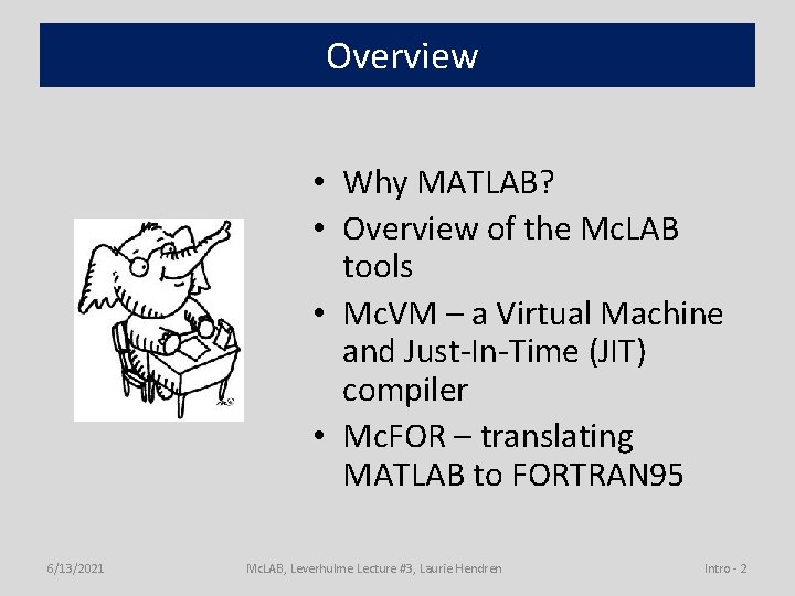 Overview • Why MATLAB? • Overview of the Mc. LAB tools • Mc. VM