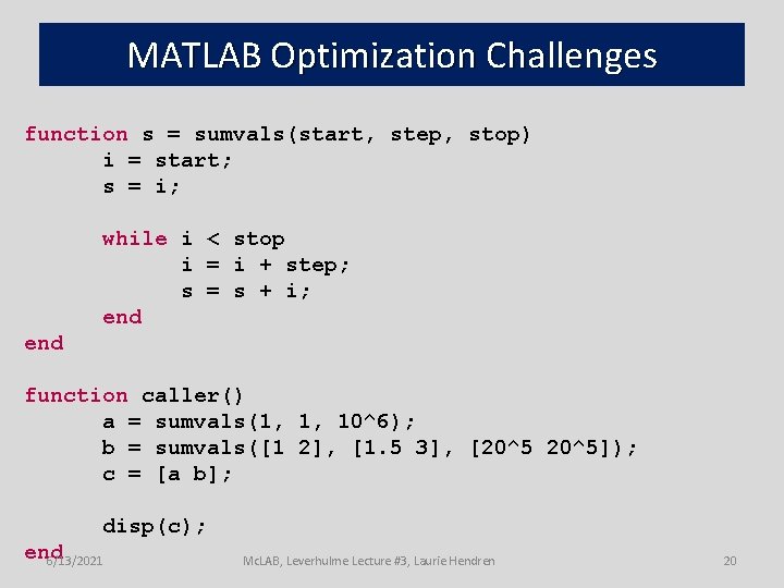 MATLAB Optimization Challenges function s = sumvals(start, step, stop) i = start; s =