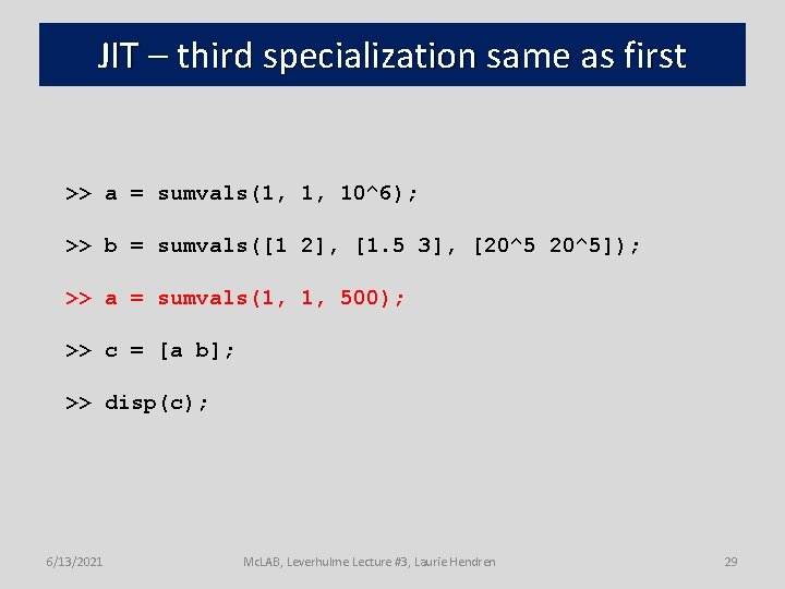 JIT – third specialization same as first >> a = sumvals(1, 1, 10^6); >>