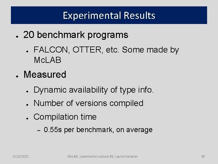Experimental Results ● 20 benchmark programs ● ● FALCON, OTTER, etc. Some made by