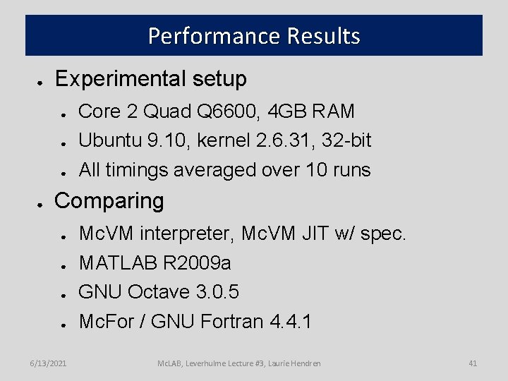 Performance Results ● Experimental setup ● ● Core 2 Quad Q 6600, 4 GB
