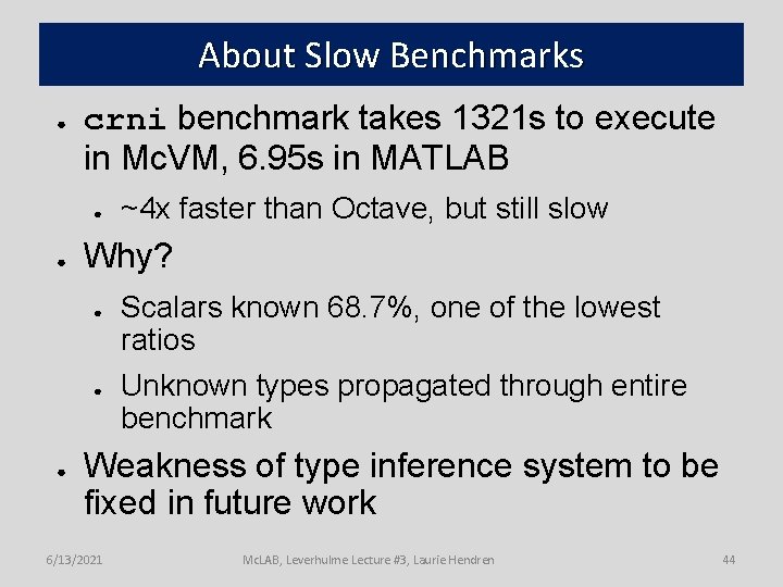 About Slow Benchmarks ● crni benchmark takes 1321 s to execute in Mc. VM,