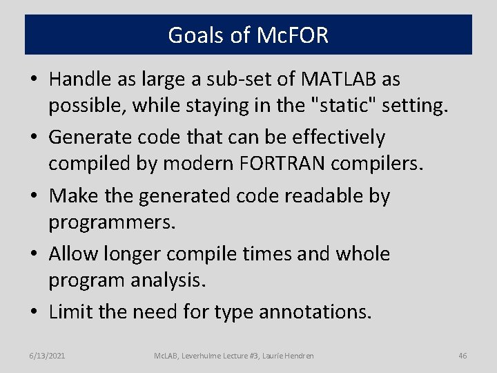 Goals of Mc. FOR • Handle as large a sub-set of MATLAB as possible,