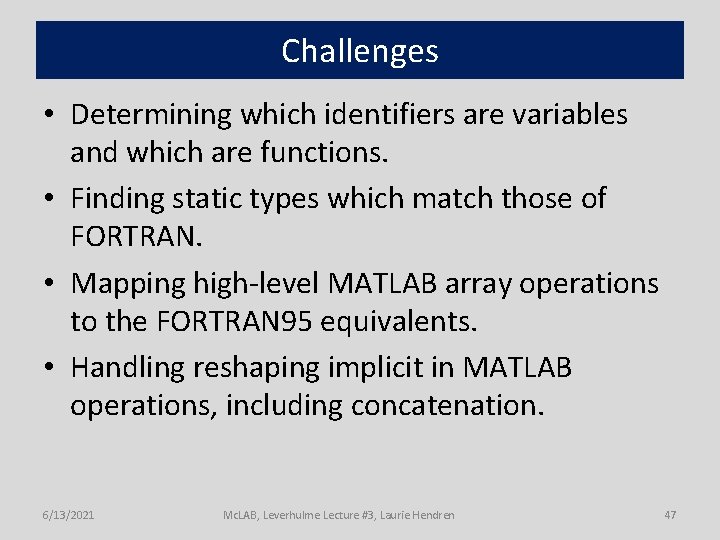 Challenges • Determining which identifiers are variables and which are functions. • Finding static
