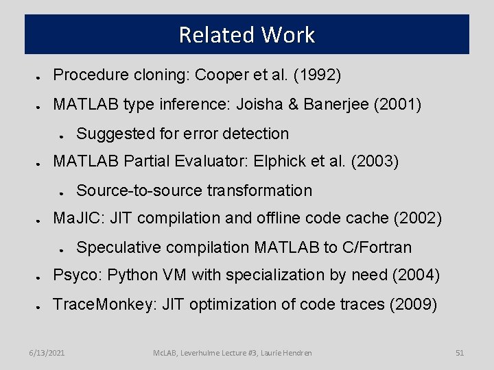 Related Work ● Procedure cloning: Cooper et al. (1992) ● MATLAB type inference: Joisha