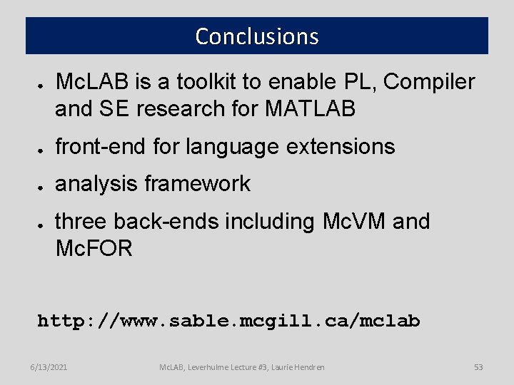 Conclusions ● Mc. LAB is a toolkit to enable PL, Compiler and SE research