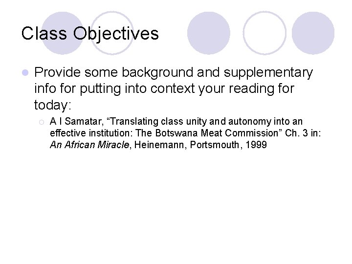 Class Objectives l Provide some background and supplementary info for putting into context your