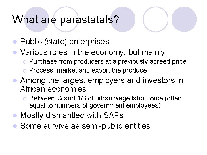 What are parastatals? Public (state) enterprises l Various roles in the economy, but mainly: