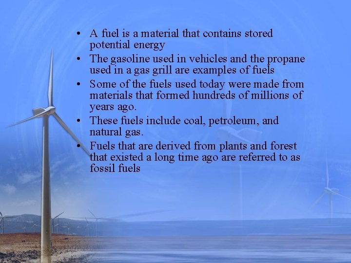  • A fuel is a material that contains stored potential energy • The