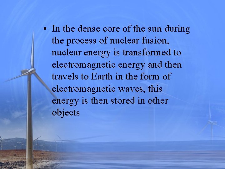  • In the dense core of the sun during the process of nuclear