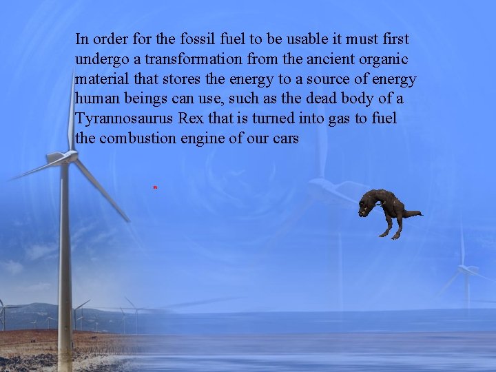 In order for the fossil fuel to be usable it must first undergo a