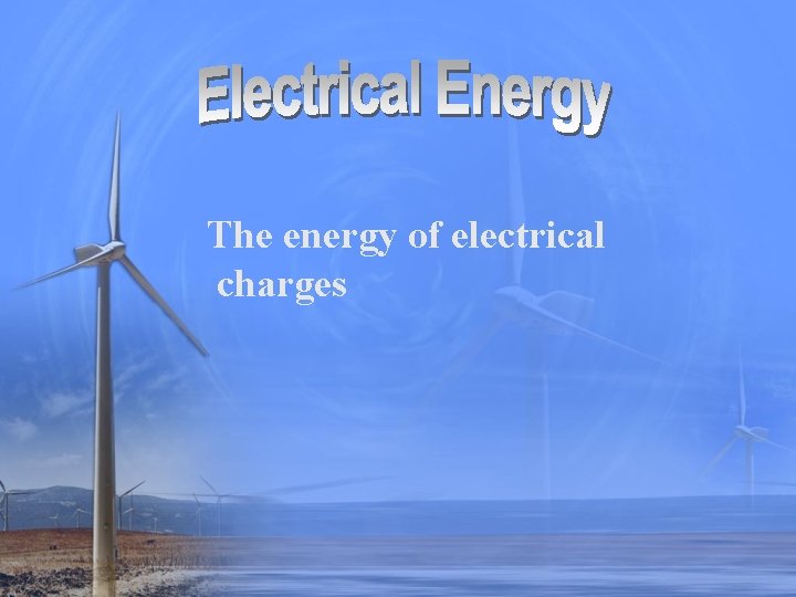 The energy of electrical charges 