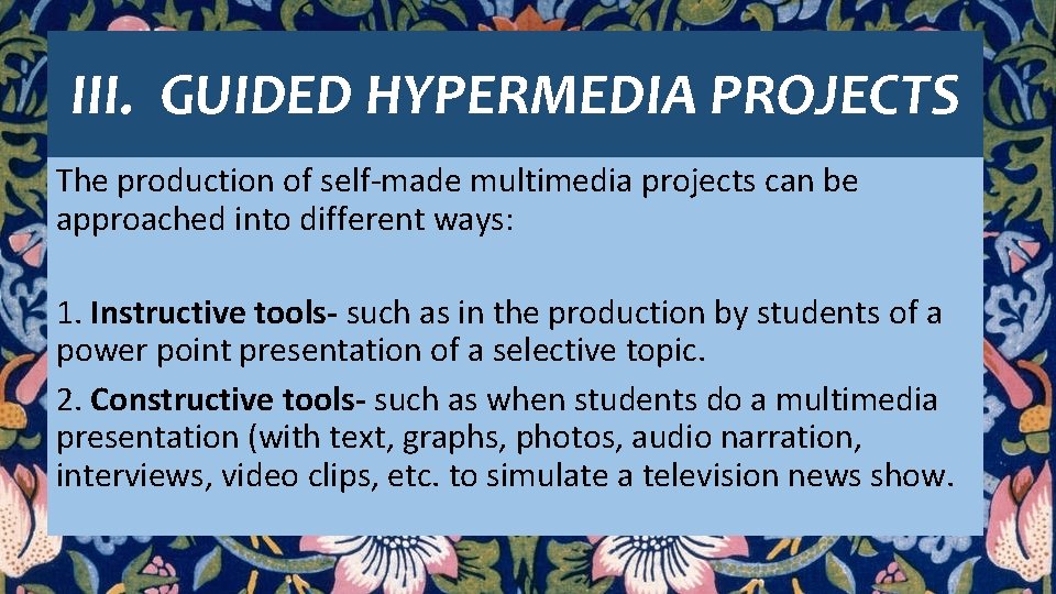 III. GUIDED HYPERMEDIA PROJECTS The production of self-made multimedia projects can be approached into