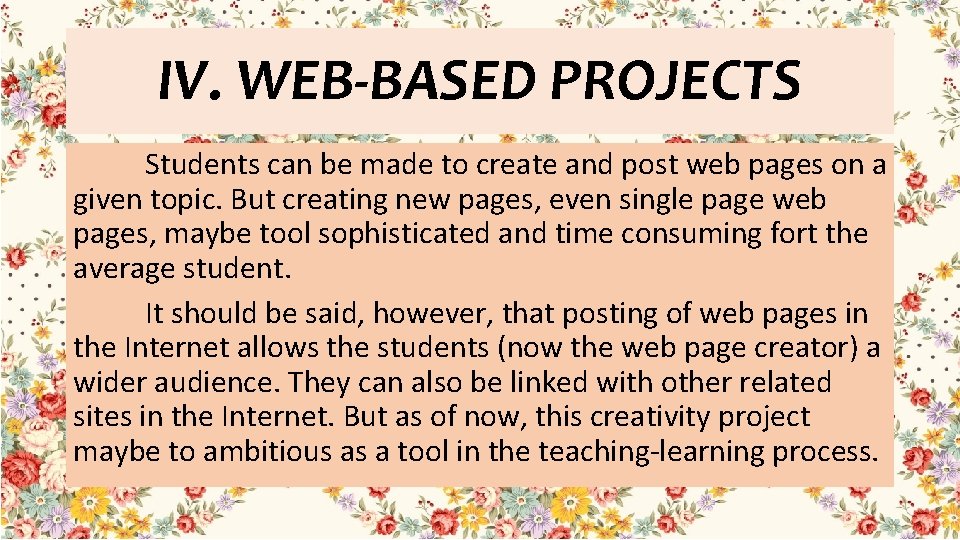 IV. WEB-BASED PROJECTS Students can be made to create and post web pages on